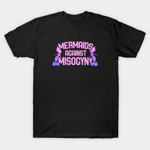 Mermaids against misogyny T-Shirt by bubbsnugg